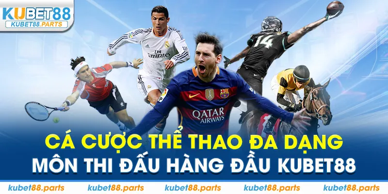 Cá cược thể thao đa dạng môn thi đấu hàng đầu Kubet88