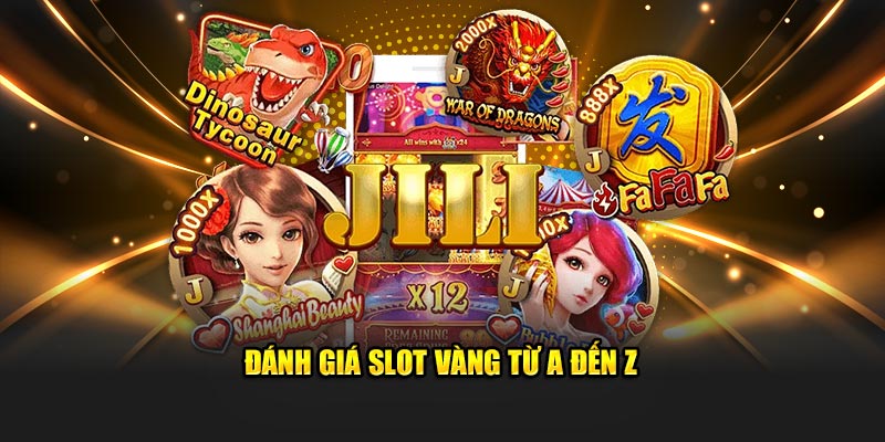 Đánh giá slot vàng từ A đến Z