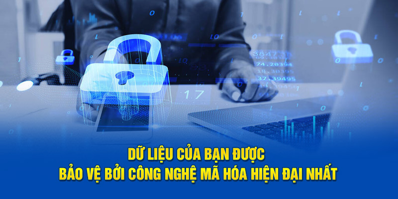 Dữ liệu của bạn được bảo vệ bởi công nghệ mã hóa hiện đại nhất