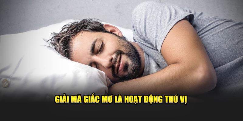 Giải mã giấc mơ là hoạt động thú vị