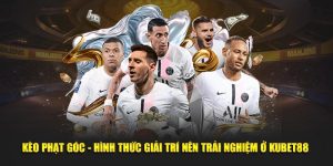 Kèo Phạt Góc - Hình Thức Giải Trí Nên Trải Nghiệm Ở Kubet88