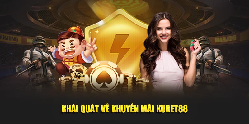 Khái quát về khuyến mãi Kubet88